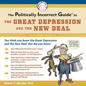 cover image of The Politically Incorrect Guide to the Great Depression and the New Deal